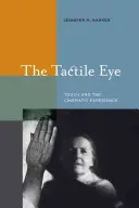 The Tactile Eye: Dotyk i doświadczenie kinowe - The Tactile Eye: Touch and the Cinematic Experience