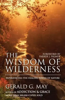 Mądrość dzikiej przyrody: Doświadczanie uzdrawiającej mocy natury - The Wisdom of Wilderness: Experiencing the Healing Power of Nature