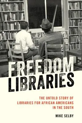 Freedom Libraries: Nieopowiedziana historia bibliotek dla Afroamerykanów na Południu - Freedom Libraries: The Untold Story of Libraries for African Americans in the South