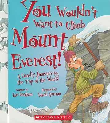 Nie chciałbyś wspiąć się na Mount Everest! (Nie chciałbyś... Historia świata) - You Wouldn't Want to Climb Mount Everest! (You Wouldn't Want To... History of the World)