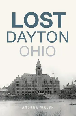 Zaginione Dayton w stanie Ohio - Lost Dayton, Ohio