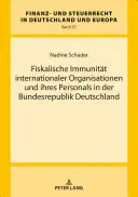 Fiskalna nietykalność organizacji międzynarodowych i ich osób w Republice Federalnej Niemiec - Fiskalische Immunitaet Internationaler Organisationen Und Ihres Personals in Der Bundesrepublik Deutschland