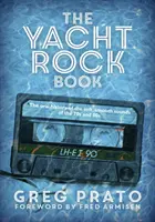 The Yacht Rock Book: Ustna historia miękkich, gładkich dźwięków lat 70. i 80. - The Yacht Rock Book: The Oral History of the Soft, Smooth Sounds of the 70s and 80s