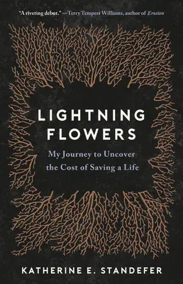 Lightning Flowers: Moja podróż w celu odkrycia kosztów ratowania życia - Lightning Flowers: My Journey to Uncover the Cost of Saving a Life