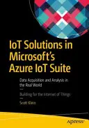 Rozwiązania IoT w pakiecie Microsoft Azure IoT Suite: Pozyskiwanie i analiza danych w świecie rzeczywistym - IoT Solutions in Microsoft's Azure IoT Suite: Data Acquisition and Analysis in the Real World