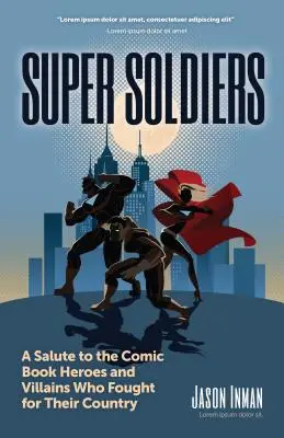 Super żołnierze: Hołd dla komiksowych bohaterów i złoczyńców, którzy walczyli za swój kraj - Super Soldiers: A Salute to the Comic Book Heroes and Villains Who Fought for Their Country