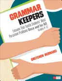 Grammar Keepers: Lekcje, które raz na zawsze rozwiązują najbardziej uporczywe problemy uczniów, klasy 4-12 - Grammar Keepers: Lessons That Tackle Students′ Most Persistent Problems Once and for All, Grades 4-12