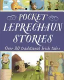 Pocket Leprechaun Stories: Ponad 20 tradycyjnych irlandzkich opowieści - Pocket Leprechaun Stories: Over 20 Traditional Irish Tales