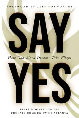 Powiedz tak: Jak marzenia na miarę Boga wzbijają się w powietrze - Say Yes: How God-Sized Dreams Take Flight