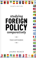 Studiowanie polityki zagranicznej w ujęciu porównawczym: Przypadki i analiza, wydanie czwarte - Studying Foreign Policy Comparatively: Cases and Analysis, Fourth Edition