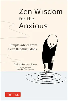 Mądrość zen dla niespokojnych: proste rady buddyjskiego mnicha zen - Zen Wisdom for the Anxious: Simple Advice from a Zen Buddhist Monk