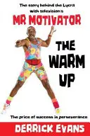 The Warm Up: Historia kryjąca się za lycrą z telewizyjnym Mr Motivatorem - The Warm Up: The story behind the Lycra with television's Mr Motivator