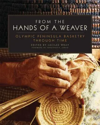 Z rąk tkacza: Olympic Peninsula Basketry Through Time - From the Hands of a Weaver: Olympic Peninsula Basketry Through Time