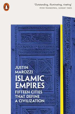 Islamskie imperia - piętnaście miast, które definiują cywilizację - Islamic Empires - Fifteen Cities that Define a Civilization