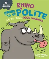 Behaviour Matters: Rhino Learns to be Polite - Książka o dobrych manierach - Behaviour Matters: Rhino Learns to be Polite - A book about good manners