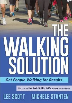 The Walking Solution: Zachęć ludzi do chodzenia, aby osiągnąć wyniki - The Walking Solution: Get People Walking for Results