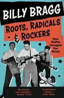 Korzenie, radykałowie i rockersi: Jak Skiffle zmieniło świat - Roots, Radicals and Rockers: How Skiffle Changed the World