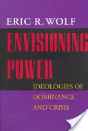 Wizja władzy: ideologie dominacji i kryzysu - Envisioning Power: Ideologies of Dominance and Crisis