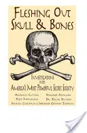 Fleshing Out Skull & Bones: Dochodzenie w sprawie najpotężniejszego tajnego stowarzyszenia w Ameryce - Fleshing Out Skull & Bones: Investigations Into America's Most Powerful Secret Society