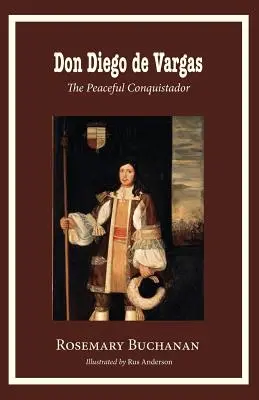 Don Diego de Vargas: Spokojny konkwistador - Don Diego de Vargas: The Peaceful Conquistador