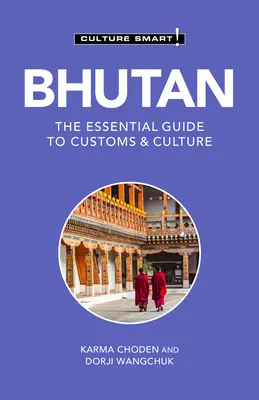 Bhutan - Culture Smart!, 124: Niezbędny przewodnik po zwyczajach i kulturze - Bhutan - Culture Smart!, 124: The Essential Guide to Customs & Culture