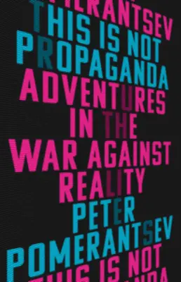 To nie jest propaganda: Przygody w wojnie z rzeczywistością - This Is Not Propaganda: Adventures in the War Against Reality
