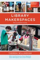 Library Makerspaces: Kompletny przewodnik - Library Makerspaces: The Complete Guide