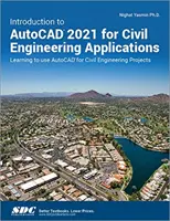 Wprowadzenie do AutoCAD 2021 dla zastosowań inżynierii lądowej i wodnej: Nauka korzystania z programu AutoCAD w projektach inżynierii lądowej i wodnej - Introduction to AutoCAD 2021 for Civil Engineering Applications: Learning to Use AutoCAD for Civil Engineering Projects