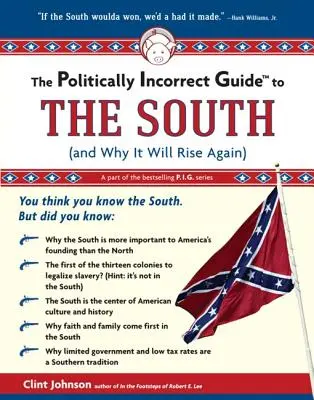 Niepoprawny politycznie przewodnik po Południu: (i dlaczego znów powstanie) - The Politically Incorrect Guide to the South: (And Why It Will Rise Again)