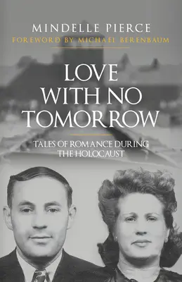 Miłość bez jutra: Opowieści o romansie podczas Holokaustu - Love with No Tomorrow: Tales of Romance During the Holocaust