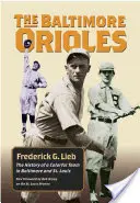 Baltimore Orioles: Historia barwnej drużyny z Baltimore i St. Louis - The Baltimore Orioles: The History of a Colorful Team in Baltimore and St. Louis