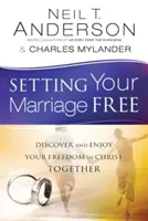 Uwolnij swoje małżeństwo: Odkryj i ciesz się wspólną wolnością w Chrystusie - Setting Your Marriage Free: Discover and Enjoy Your Freedom in Christ Together