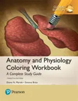 Zeszyt ćwiczeń do kolorowania z anatomii i fizjologii: Kompletny przewodnik do nauki, wydanie globalne - Anatomy and Physiology Coloring Workbook: A Complete Study Guide, Global Edition