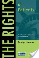 Prawa pacjentów: Autorytatywny przewodnik ACLU po prawach pacjentów, wydanie trzecie - The Rights of Patients: The Authoritative ACLU Guide to the Rights of Patients, Third Edition