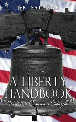 Podręcznik wolności: Dla zwykłego obywatela - A Liberty Handbook: For the Common Citizen