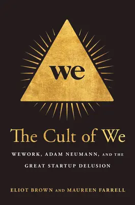 The Cult of We: Wework, Adam Neumann i wielkie złudzenie startupów - The Cult of We: Wework, Adam Neumann, and the Great Startup Delusion