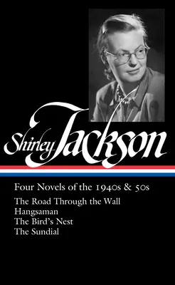 Shirley Jackson: Cztery powieści z lat 40. i 50. (Loa #336): Droga przez mur / Hangsaman / Ptasie gniazdo / Zegar słoneczny - Shirley Jackson: Four Novels of the 1940s & 50s (Loa #336): The Road Through the Wall / Hangsaman / The Bird's Nest / The Sundial