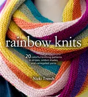 Rainbow Knits: 20 kolorowych wzorów na druty w paski, odcienie Ombr i różnorodne przędze - Rainbow Knits: 20 Colorful Knitting Patterns in Stripes, Ombr Shades, and Variegated Yarns