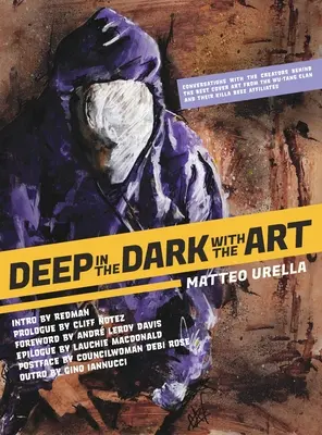 Deep In The Dark With The Art: Rozmowy z twórcami najlepszych okładek płyt Wu-Tang Clanu i ich partnerów z Killa Beez - Deep In The Dark With The Art: Conversations With The Creators Behind The Best Cover Art From the Wu-Tang Clan and Their Killa Beez Affiliates