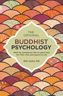 Oryginalna psychologia buddyjska: Co Abhidharma mówi nam o tym, jak myślimy, czujemy i doświadczamy życia - The Original Buddhist Psychology: What the Abhidharma Tells Us about How We Think, Feel, and Experience Life