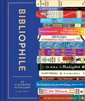 Bibliophile: An Illustrated Miscellany (Book for Writers, Book Lovers Miscellany with Booklist)