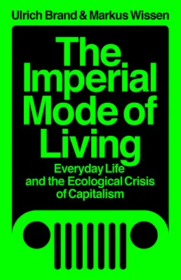 Imperialny tryb życia: Życie codzienne i ekologiczny kryzys kapitalizmu - The Imperial Mode of Living: Everyday Life and the Ecological Crisis of Capitalism