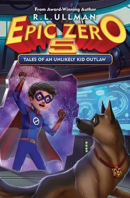 Epic Zero 5: Opowieści o nieprawdopodobnym dzieciaku wyjętym spod prawa - Epic Zero 5: Tales of an Unlikely Kid Outlaw