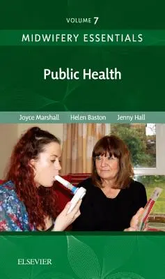 Podstawy położnictwa: Zdrowie publiczne - tom 7 - Midwifery Essentials: Public Health - Volume 7