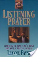 Modlitwa słuchania: Nauka słuchania głosu Boga i prowadzenia dziennika modlitwy - Listening Prayer: Learning to Hear God's Voice and Keep a Prayer Journal