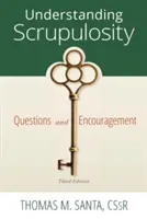 Zrozumieć skrupulanctwo: 3. wydanie pytań i zachęt - Understanding Scrupulosity: 3rd Edition of Questions and Encouragement