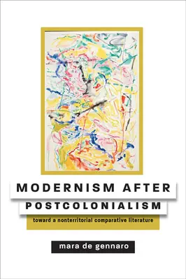 Modernizm po postkolonializmie: W stronę nieterytorialnej literatury porównawczej - Modernism After Postcolonialism: Toward a Nonterritorial Comparative Literature