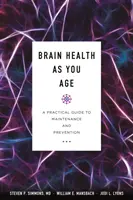 Zdrowie mózgu wraz z wiekiem: Praktyczny przewodnik po utrzymaniu i zapobieganiu - Brain Health as You Age: A Practical Guide to Maintenance and Prevention