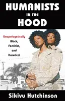 Humanistki w kapturze: nienapologetycznie czarne, feministyczne i heretyckie - Humanists in the Hood: Unapologetically Black, Feminist, and Heretical