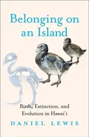 Przynależność do wyspy: Ptaki, wymieranie i ewolucja na Hawajach - Belonging on an Island: Birds, Extinction, and Evolution in Hawai'i